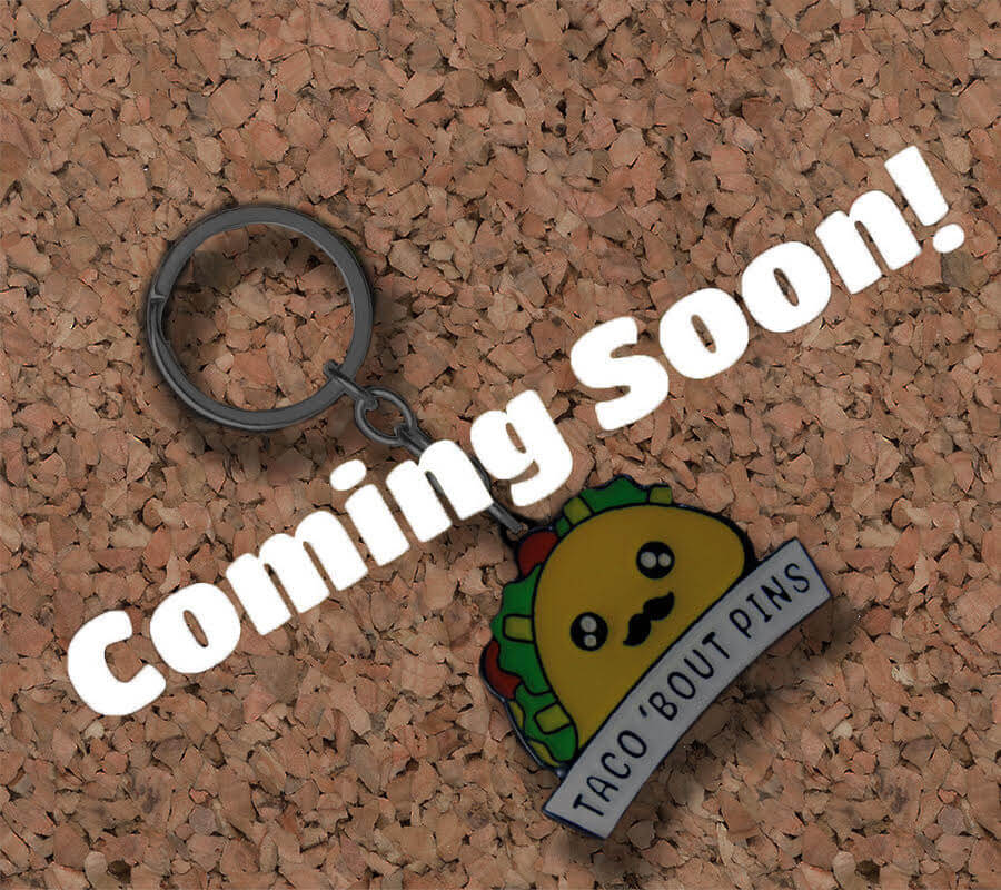 Taco 'Bout Pin Keychain Coming Soon